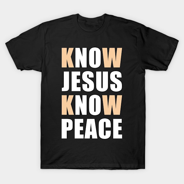 Know Jesus Know Peace T-Shirt by adik